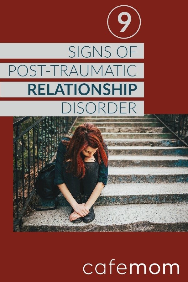 9 Signs of PostTraumatic Relationship Disorder