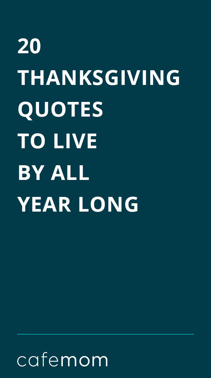 20 Thanksgiving Quotes To Live By All Year Long Cafemom Com