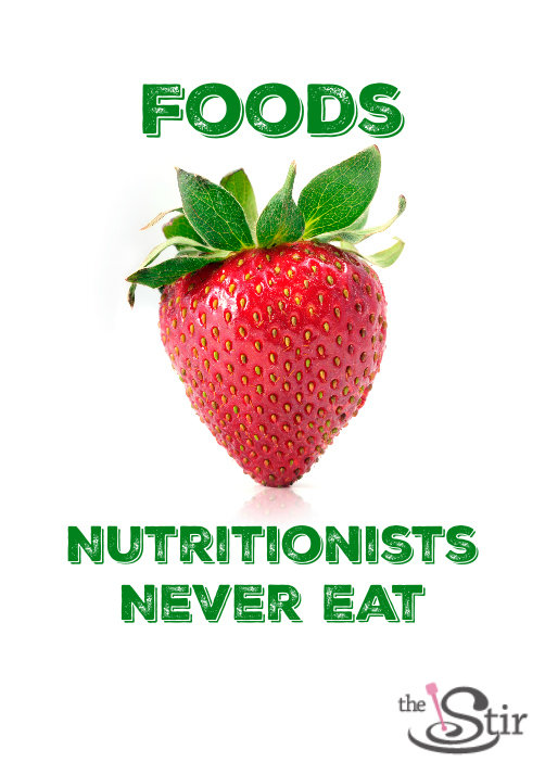 16 Foods Nutritionists Never Ever Eat