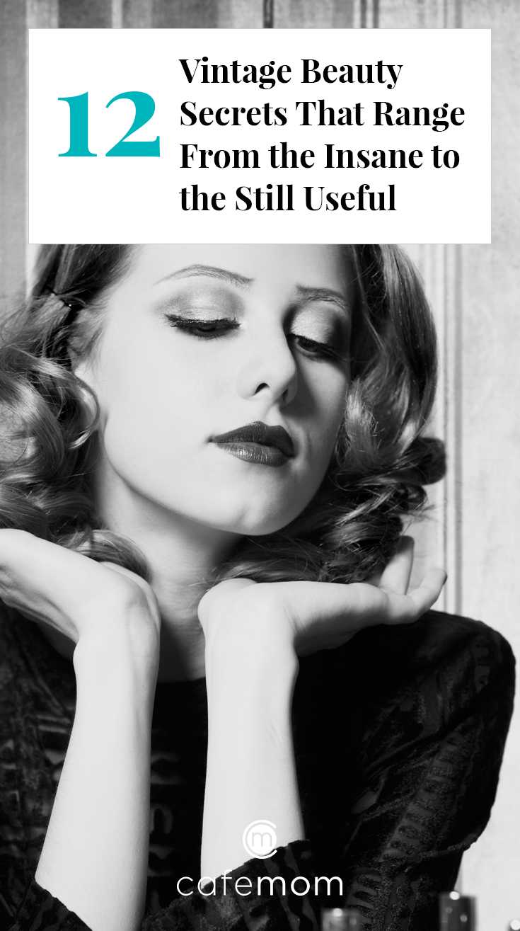 11 Vintage Beauty Secrets: From the Insane to the Useful CafeMom.com