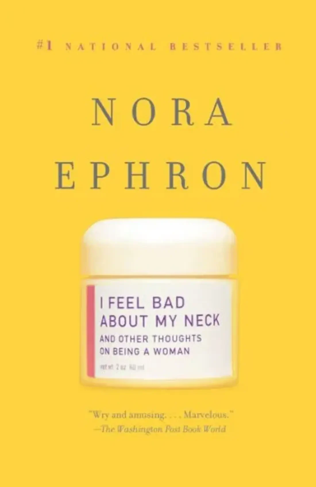 I Feel Bad About My Neck: And Other Thoughts On Being a Woman by Nora Ephron