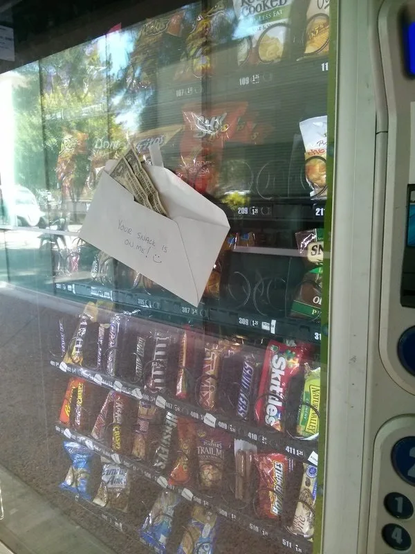 Leave some cash taped to a vending machine