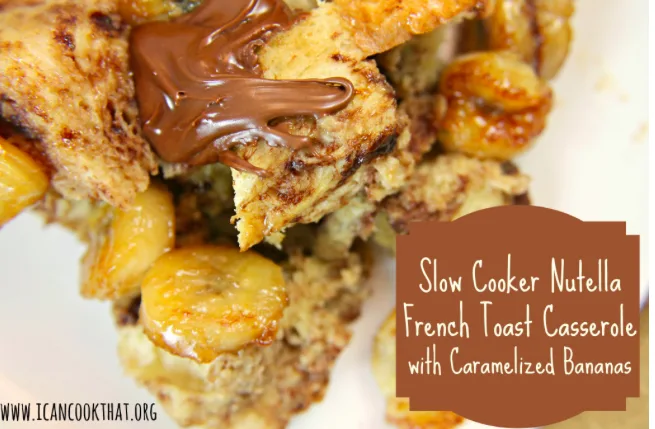 Nutella French Toast Casserole With Caramelized Bananas