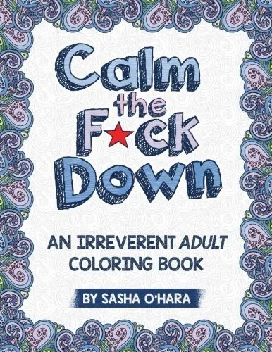 "Calm the F*ck Down: An Irreverent Adult Coloring Book"