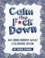 "Calm the F*ck Down: An Irreverent Adult Coloring Book"-placeholder