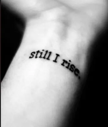 Still I Rise Quote Tattoo