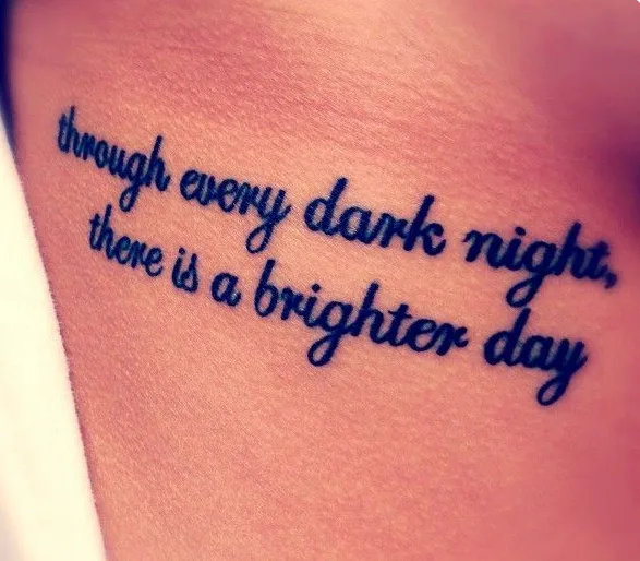 Through Every Dark Night There Is a Bright Day Quote Tattoo