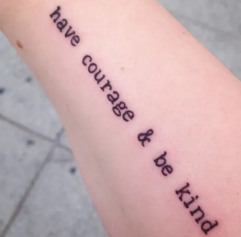 Have Courage & Be Kind Quote Tattoo