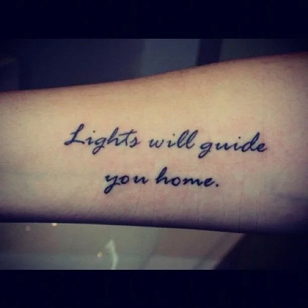 Lights Will Guide You Home Quote Tattoo