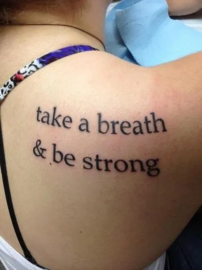 Take a Breath & Be Strong Quote Tattoo
