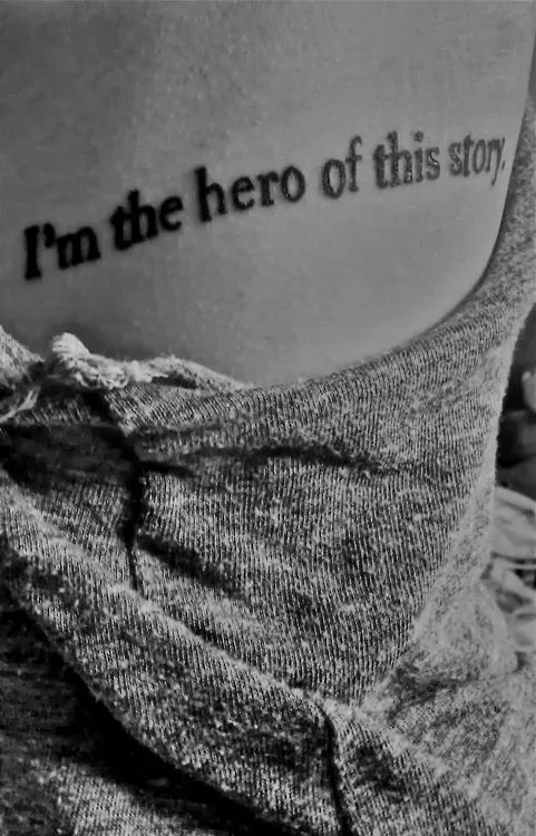 I'm the Hero of This Story Quote Tattoo