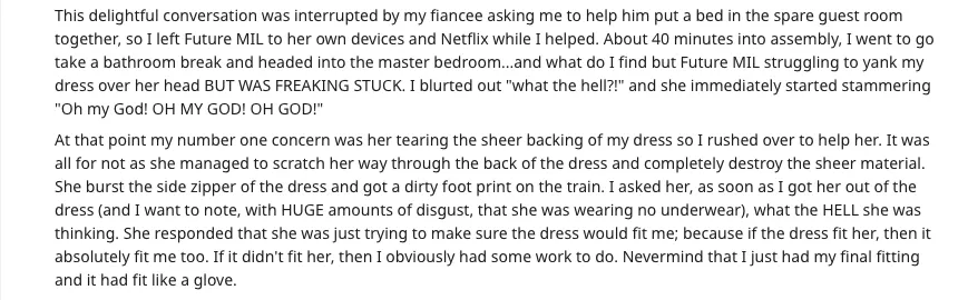 But things got worse. One day while the MIL was visiting, the bride walked in on her struggling to put on her wedding dress ...