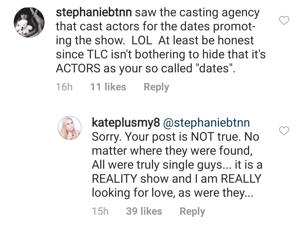 Others question the authenticity of Kate Plus Date, to which the mom of eight had no problem responding.