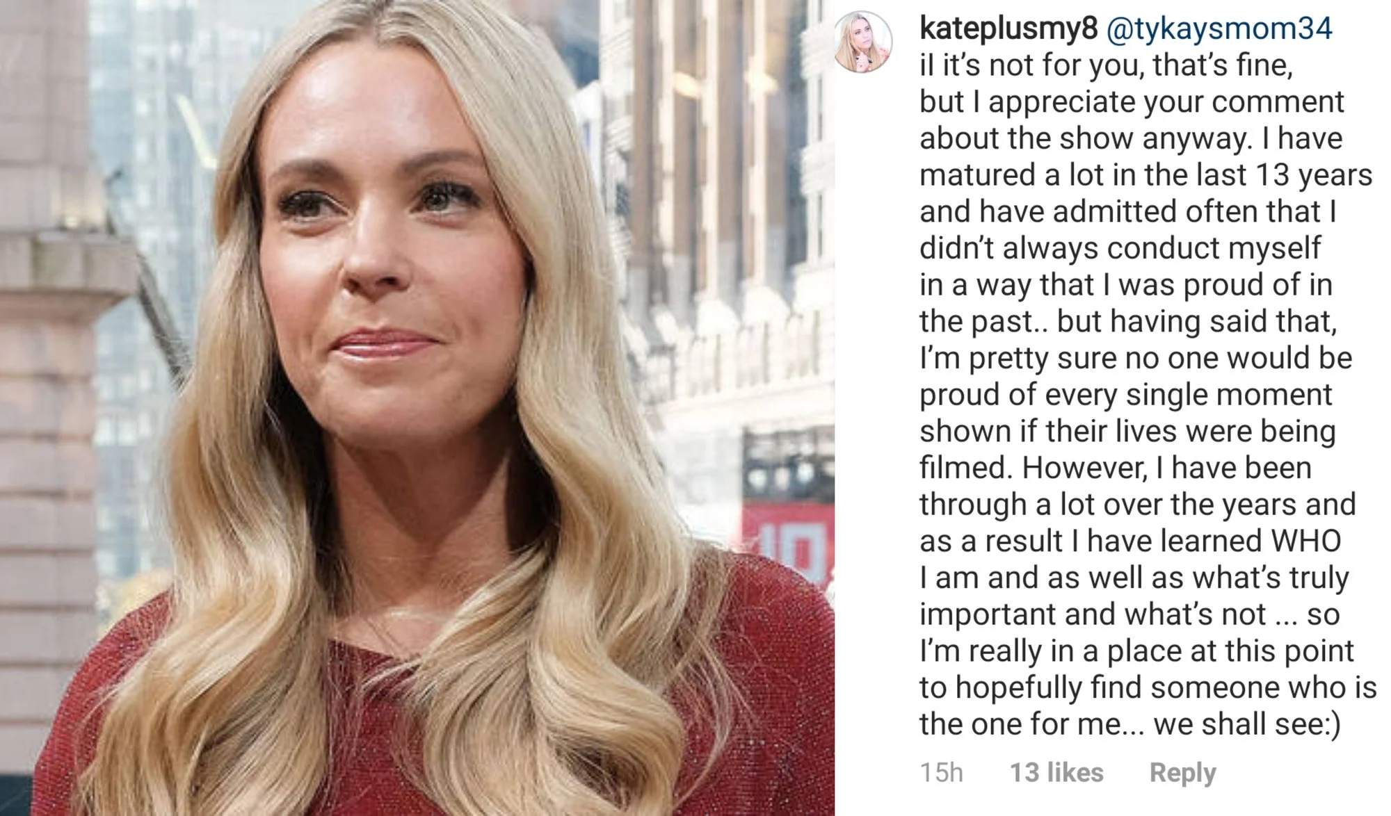 Kate admits she's "matured a lot" over the years and is no longer the person she used to be.