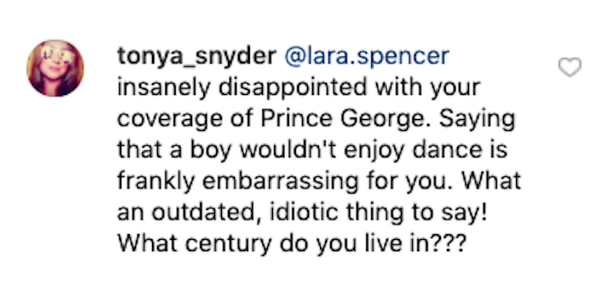 Another person frankly stated that she was disappointed with Spencer's coverage of Prince George.