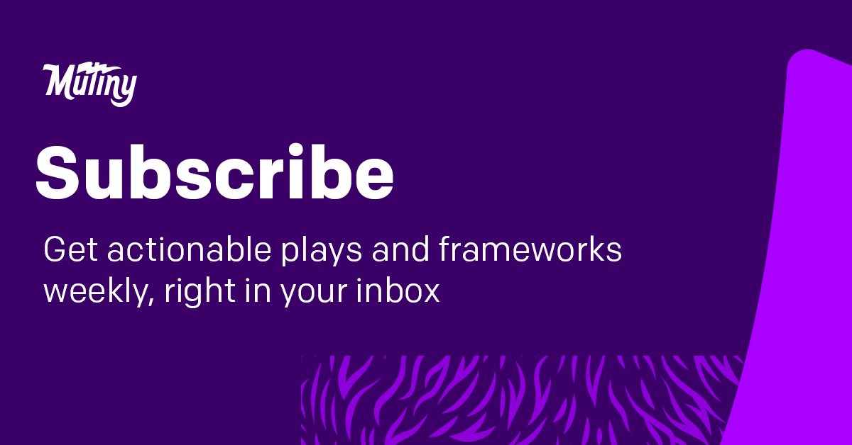 Get actionable plays and frameworks weekly, right in your inbox