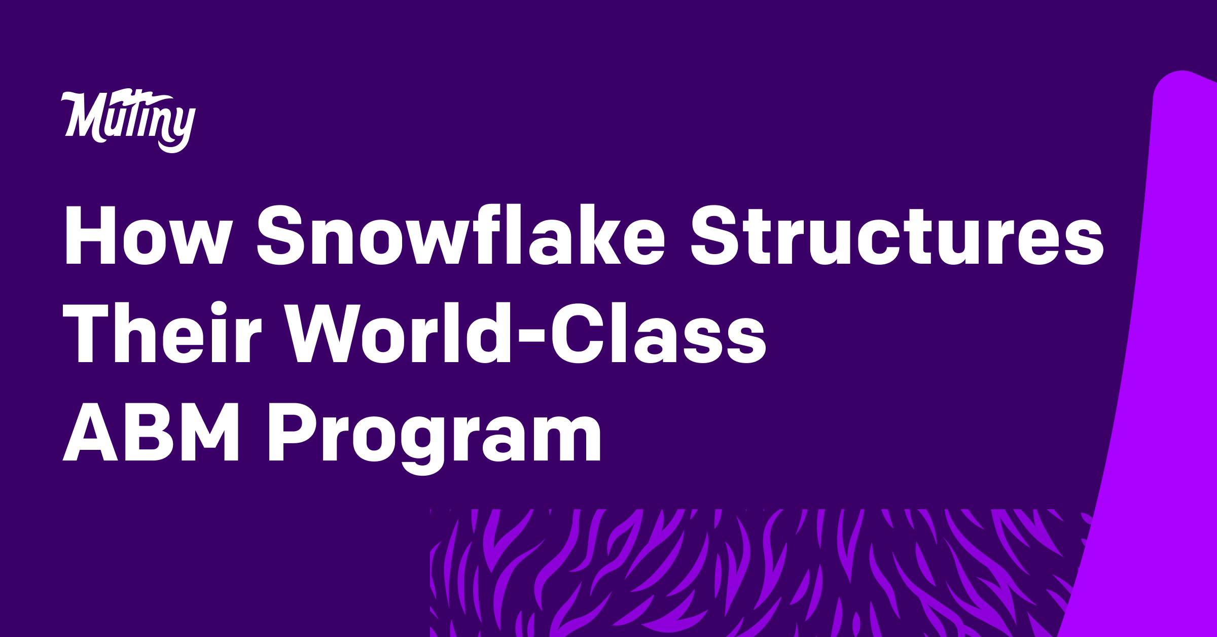 How Snowflake Structures Their World-Class ABM Program - Featured Image