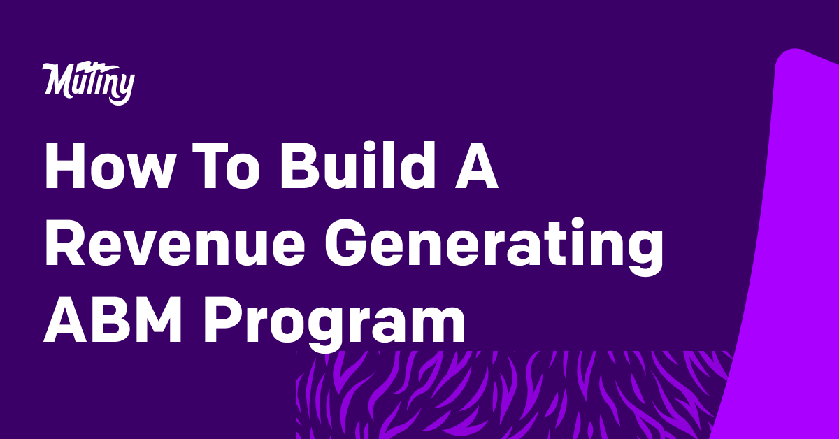 How To Build a Revenue Generating ABM program - Featured Image