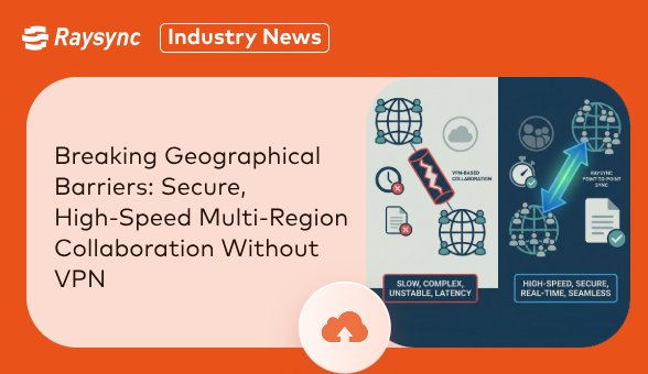 Breaking Geographical Barriers: Secure, High-Speed Multi-Region Collaboration Without VPN
