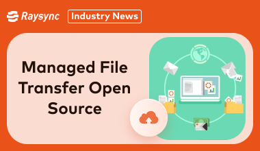 Best 3 Managed File Transfer Open Source Tools