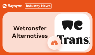 Top 7 Wetransfer Alternatives for Online File Sharing