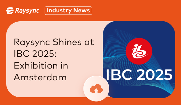 Raysync Shines at IBC 2025: A Successful Exhibition in Amsterdam