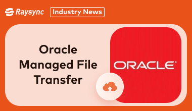 In-Depth Review of Oracle Managed File Transfer