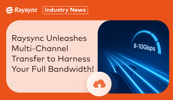 Shattering the Limit: Raysync Unleashes Multi-Channel Transfer to Harness Your Full Bandwidth!