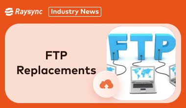 Top 5 FTP Replacements to Speed Up File Sharing