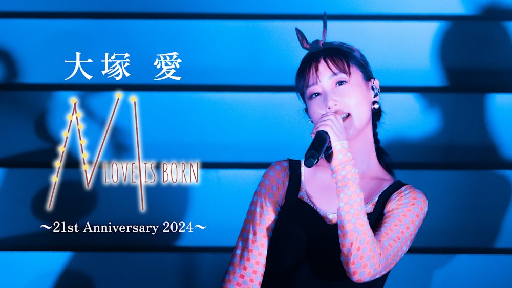 大塚 愛 LOVE IS BORN ~21st Anniversary 2024~ thumbnail