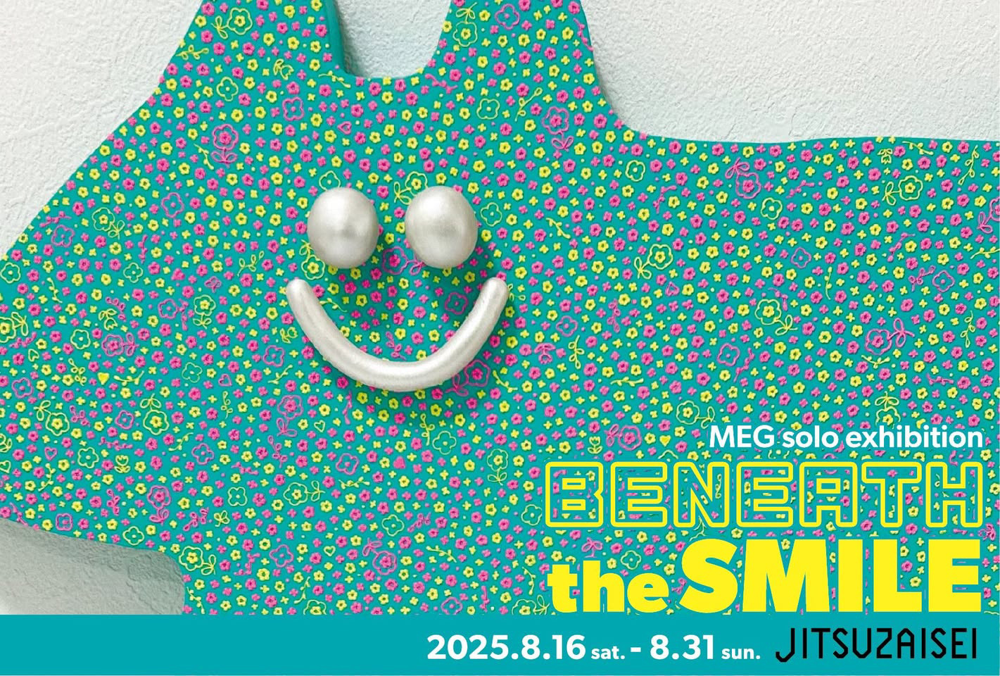 MEG 「BENEATH the SMILE」 （JITSUZAISEI） ｜Tokyo Art Beat