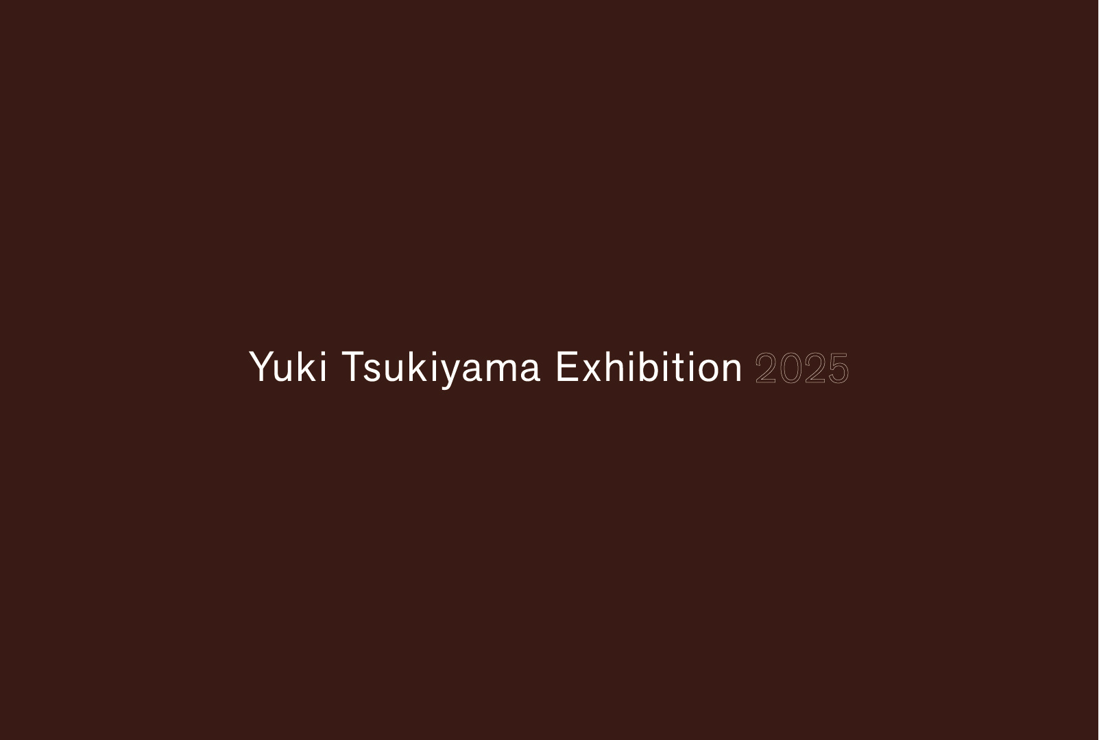築山有城 「Exhibition 2025」 （TEZUKAYAMA GALLERY） ｜Tokyo