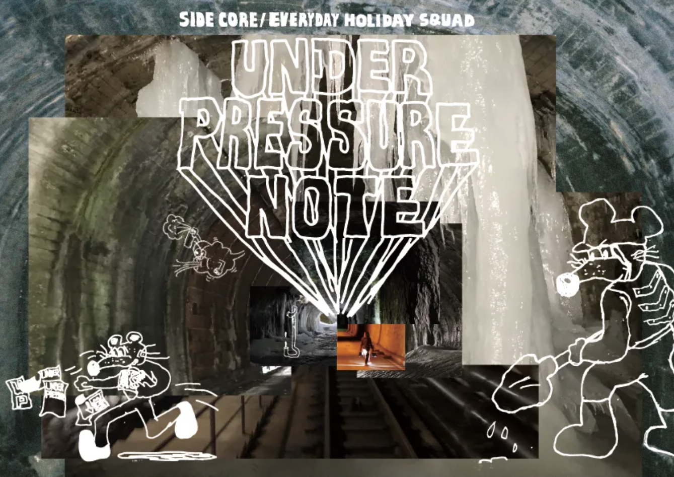 SIDE CORE / EVERYDAY HOLIDAY SQUAD 「under pressure note