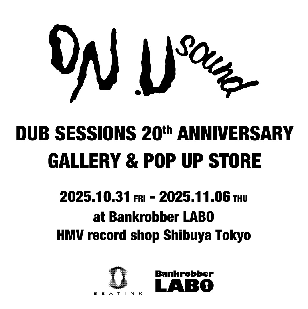 On-U Sound〉Gallery & Pop-up Store」 （Bankrobber LABO（バン