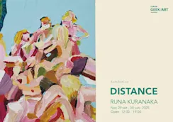 RUNA KURANAKA 「DISTANCE」 (Galerie GEEK/ART) |Tokyo Art Beat RUNA KURANAKA 「DISTANCE」 (Galerie GEEK/ART) |Tokyo Art Beat