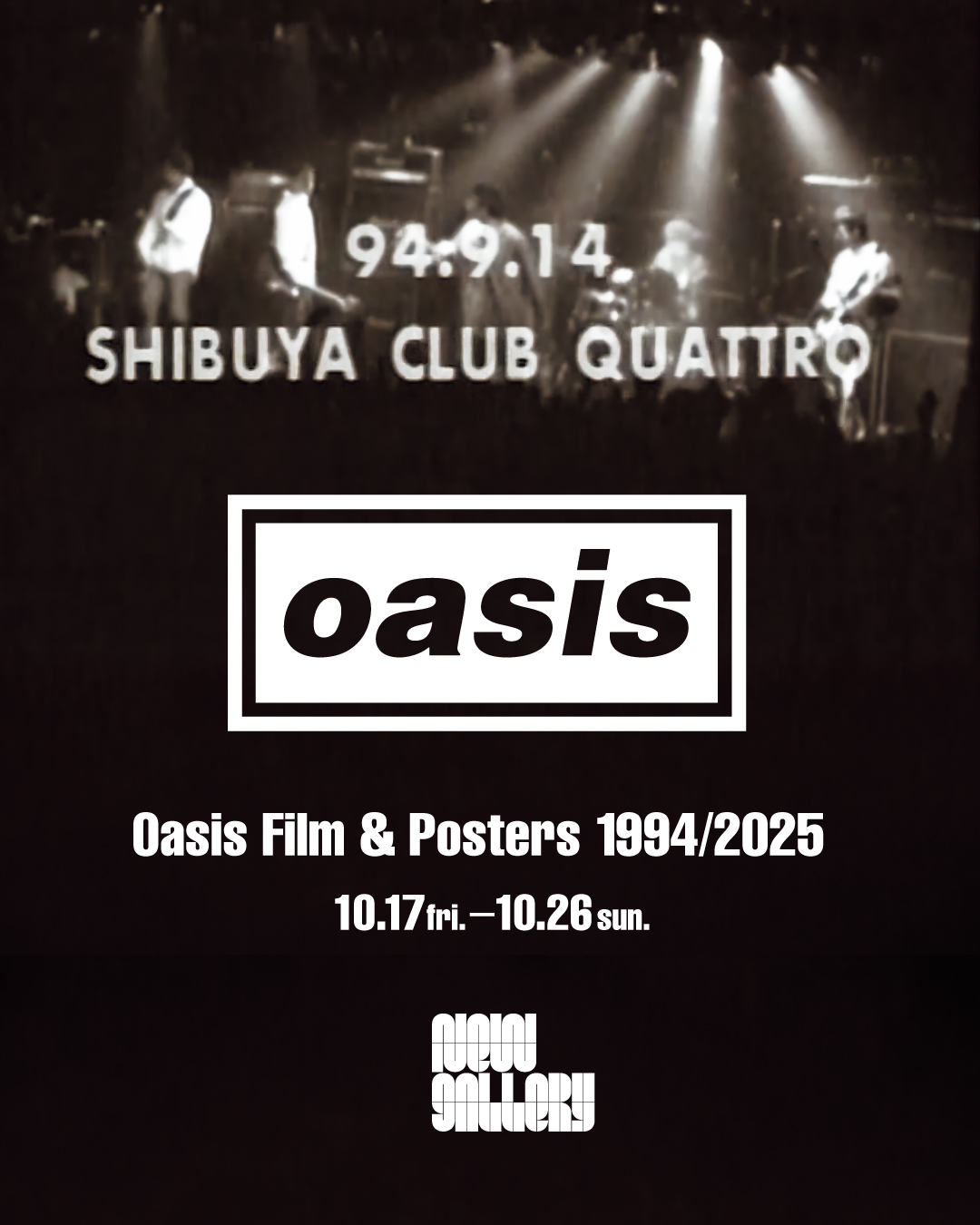 Oasis Film & Posters 1994/2025」 （New Gallery） ｜Tokyo Art