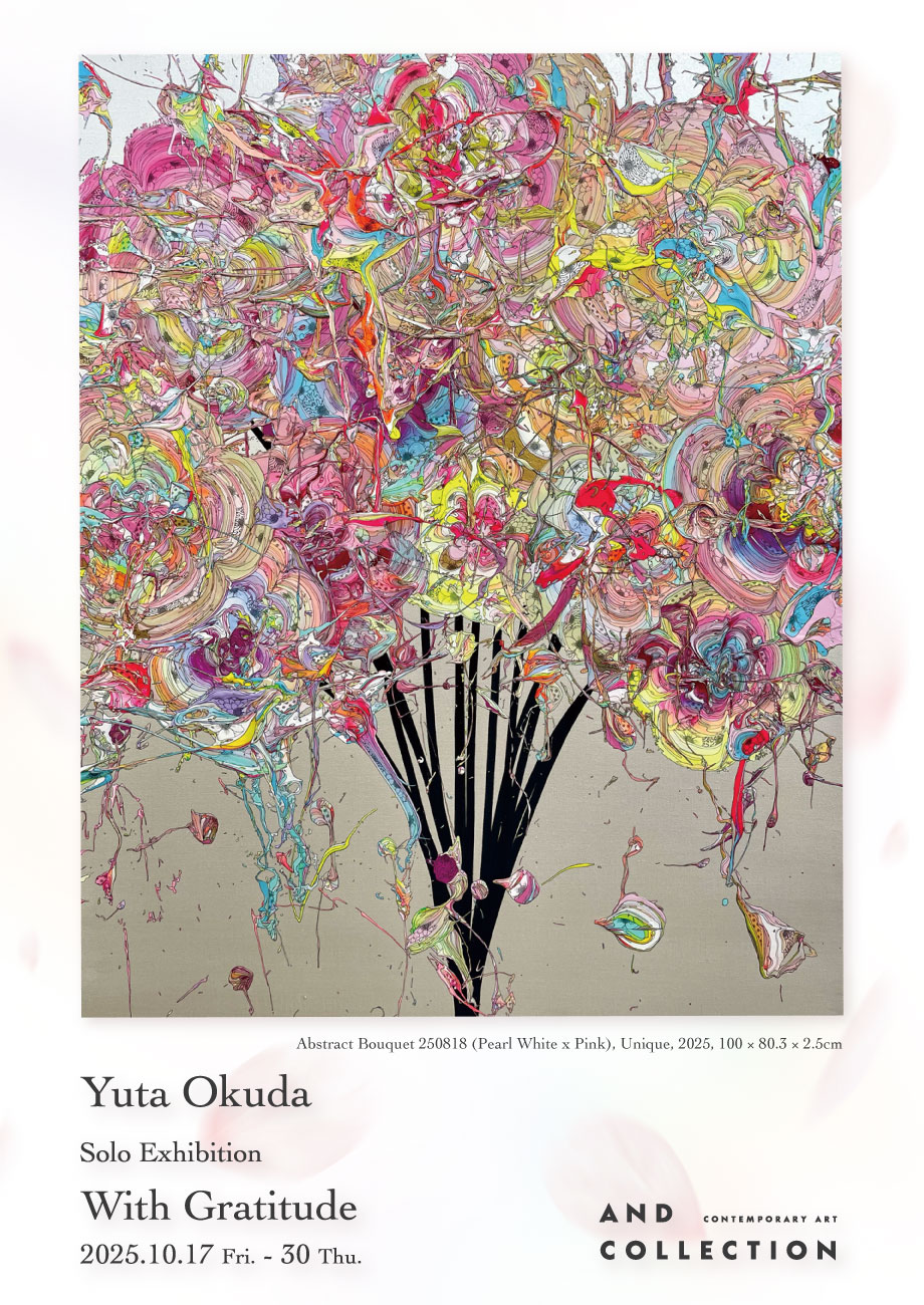 【奥田雄太】Yuta Okuda アート作品 Yuta Okuda Solo Exhibition Blooming with Gratitude 8.23(Sat