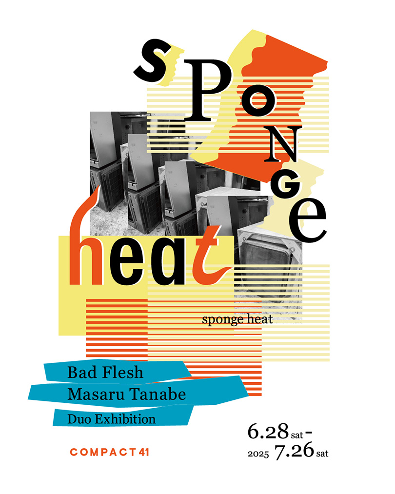 Bad Flesh + 田邉将 「Sponge Heat」 （COMPACT41（コンパクト