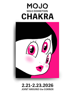 MOJO 「CHAKRA」 （JOINT AROUND the CORNER） ｜Tokyo Art Beat