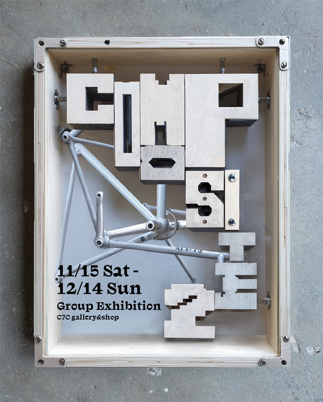 GROUP EXHIBITION - COMPOSITE 2 - 」 （C7C gallery and shop