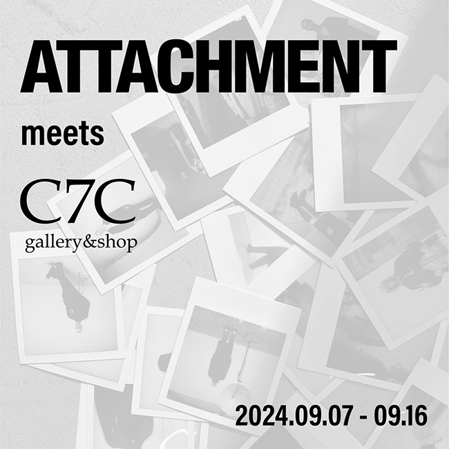 榎本光希 「ATTACHMENT meets C7C gallery and shop」 （C7C gallery