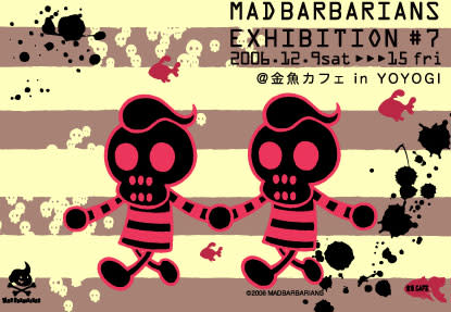 マッドバーバリアンズ 「MAD BARBARIANS EXHIBITION #7」 （金魚カフェ