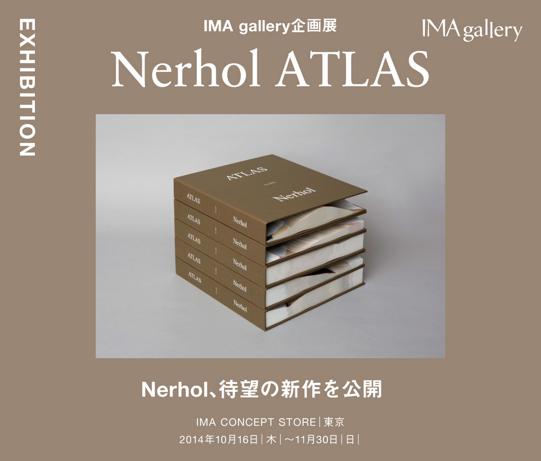 Nerhol 「ATLAS」 （IMA CONCEPT STORE） ｜Tokyo Art Beat