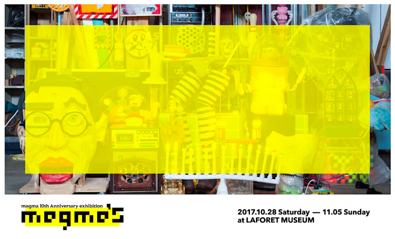 マグマ「magma's - magma 10th Anniversary exhibition」 （ラフォーレ