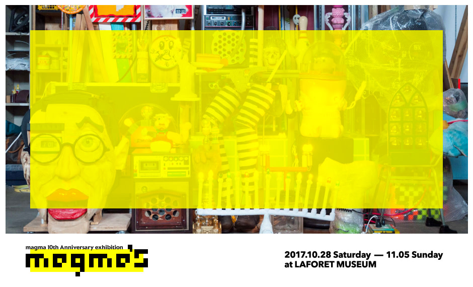 マグマ「magma's - magma 10th Anniversary exhibition」 （ラフォーレ