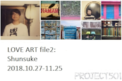 LOVE ART file2: Shunsuke」展 （PROJECT 501） ｜Tokyo Art Beat