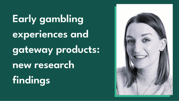 Photo of Commission Research and Impact Manager Lauren Cole alongside text of the blog title - 'Early gambling experiences and gateway products new research findings'