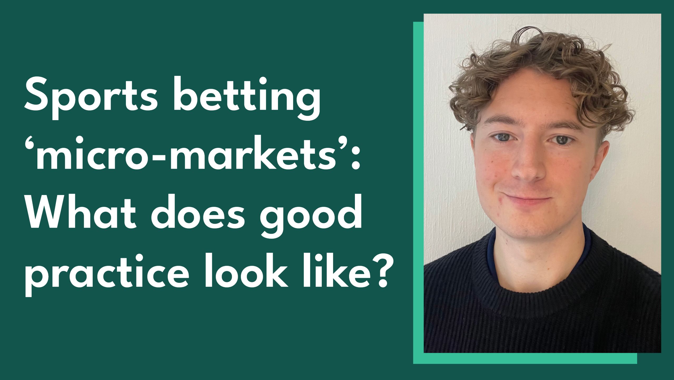 Photo of Commission Strategy Manager Greg Langridge alongside the blog title - 'Sports betting ‘micro-markets’: What does good practice look like?'