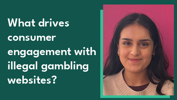 Photo of Commission Research and Impact Manager Rupam Jagota alongside the blog title - 'What drives consumer engagement with illegal gambling websites?'