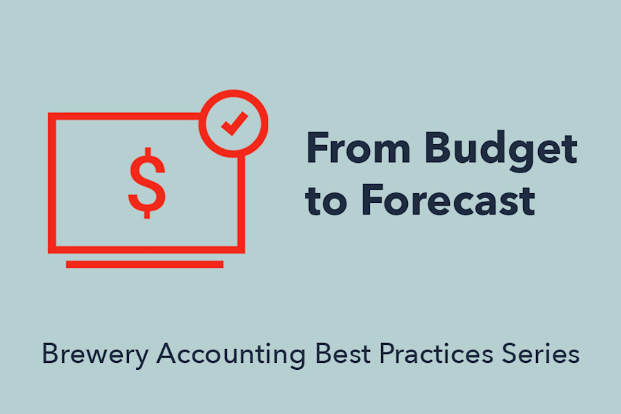 From Budget to Forecast Brewery Accounting Best Practices Series